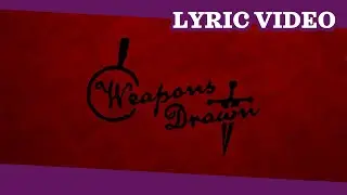 Weapons Drawn Credits Theme | Unofficial Lyric Video