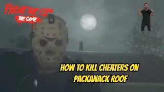 Jason on Packanack Roof.  How to get on Roof as Jason and kill Cheaters