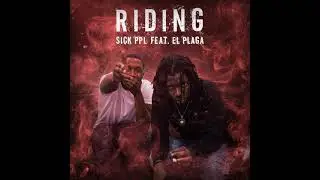 Sick Ppl & El' Plaga - Ridin'
