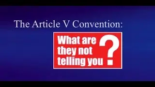 The Article V Convention: What are they not telling you?