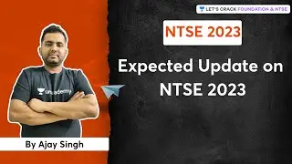 Expected Update on NTSE 2023 | Ajay Singh | Let's Crack Foundation & NTSE