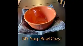 Soup Bowl Cozy Tutorial