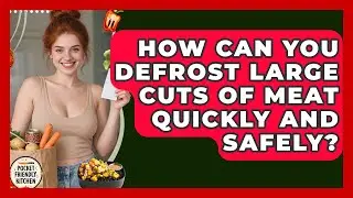 How Can You Defrost Large Cuts Of Meat Quickly And Safely? - Pocket Friendly Kitchen
