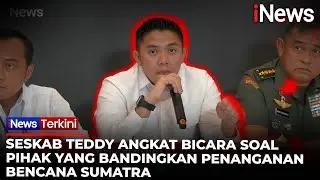 Seskab Teddy Tanggapi Pihak yang Bandingkan Penanganan Bencana Sumatra dengan Pemerintah Sebelumnya