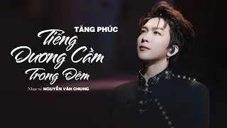 Tiếng Dương Cầm Trong Đêm - Tăng Phúc (Live) | ST: Nguyễn Văn Chung | Lyrics Video