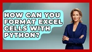 How Can You Format Excel Cells With Python? - Python Code School