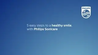 5 easy steps to a healthy smile, with Philips Sonicare