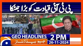 PTI Leaders Booked for &lsquo;Criminal Conspiracy, Inciting People&rsquo; | Geo News 2PM Headlines (26 Nov 24)