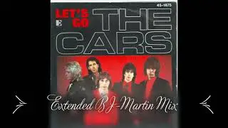 The Cars - Let's Go (Extended BJ-Martin Mix)