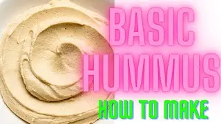 Hummus (Basic): How To Make