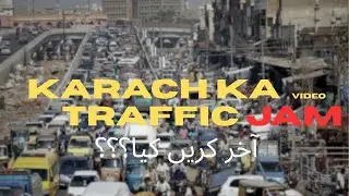 Karachi Ka Khofnak Traffic Jam... Akhir kia karein... 