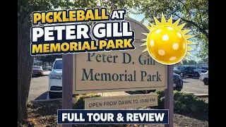 Pickleball at Peter Gill Memorial Park | Full Tour & Review