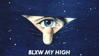 BLXW MY HIGH CHOPPED AND SCREWED