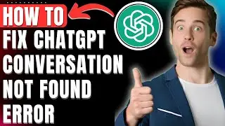 How to Fix ChatGPT Conversation Not Found Error Easily 2025