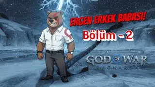 ERGEN ERKEK BABASI OLMAK! 🪓 | God of War Ragnar&ouml;k #2