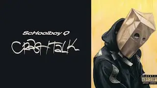 ScHoolboy Q - Cr̲asH̲ T̲al̲k (Full Album)