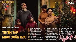 TUYỂN TẬP NHẠC TẾT CHILL H2K ~ Đoản Xuân Ca, Mùa Xuân Đầu Tiên | List Nhạc Xuân Chill Đón Năm Mới