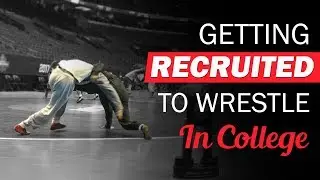 Getting Recruited To Wrestle In College