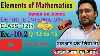 Class 12 || Elements of mathematics|| Chapter 10 maths || Integration || Ex. 10.2 Q 13,14,15 | CBSE