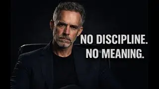 Why Discipline, Truth, and Responsibility Give Life Meaning | Jordan Peterson