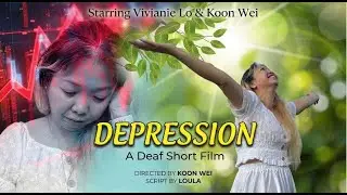 Depression: A Deaf Short Film by Koon Wei