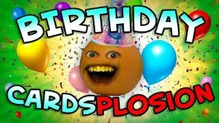 Annoying Orange - BIRTHDAY CARD-SPLOSION!!!