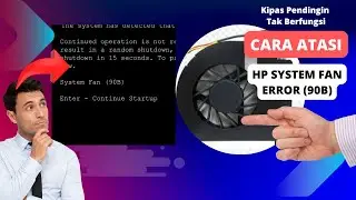 Cara Memperbaiki Laptop Hp System Fan Error (90B) - Kipas Pendingin Tidak Jalan
