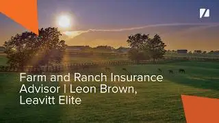 Farm and Ranch Insurance Advisor | Leon Brown, Leavitt Elite