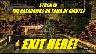 Застряли в катакомбах или гробнице великанов? Выход здесь! Dark Souls