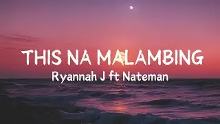 Ryannah J. ft Nateman - This Na Malambing (Lyric Video)