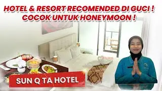 WISATA GUCI ! LIBURAN BARENG KELUARGA, STAYCATION, HONEYMOON BUDGET - SUN Q TA HOTEL & RESORT