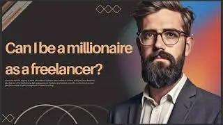 CAN I BE A MILLIONAIRE AS A FREELANCER 2