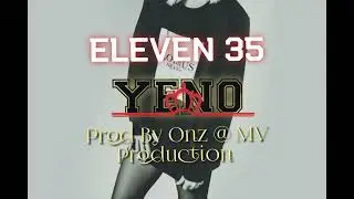 YENO - ELEVEN 35 PROD BY ONZ @MV PRODUCTION #MALYEF_21FOUR
