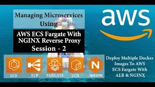 Managing Microservices in AWS ECS using NGINX Reverse Proxy - Session 2