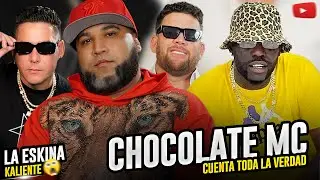 CHOCOLATE MC CUENTA TODA LA VERDAD - LA ESKINA KALIENTA