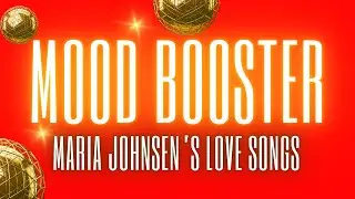 Mood Booster - Maria Johnsen's Love Songs