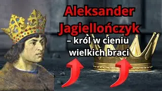 Aleksander Jagiellończyk – król w cieniu wielkich braci