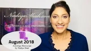 ♏ Scorpio August 2018 - Astrology Horoscope by Nadiya Shah