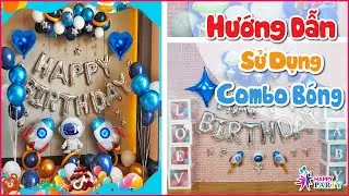 [Hướng dẫn trang trí sinh nhật] Chỉ mất 10 PHÚT với combo bóng - Happy Party