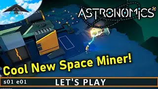 Cool New Space Miner! | Astronomics s01 e01