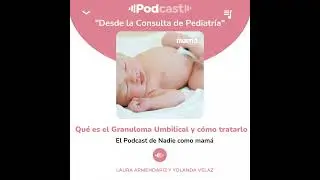 136. Qué es el granuloma umbilical y cómo tratarlo