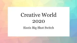 Creative World 2020 Sizzix Switch Machine