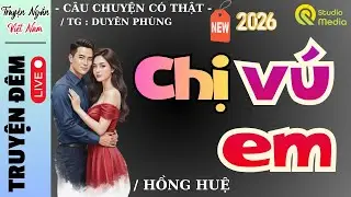 Truyện Tiền chiến Miền Bắc | Truyện ‘ Chị Vú Em ‘ - Duyên Phùng| Diễn đọc Hồng Huệ 2026