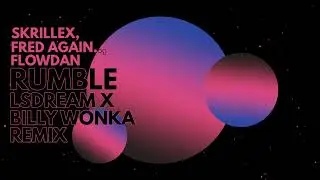 Skrillex & Fred again - Rumble (LSDREAM x Billy Wonka Remix)