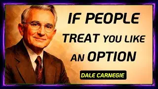 If People Treat You Like an Option | Dale Carnegie Quotes That Will Change Your Mind | life Lessons