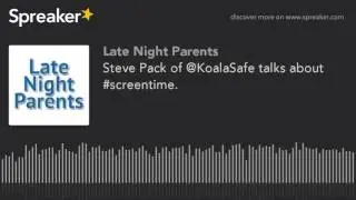 Steve Pack of @KoalaSafe talks about #screentime.