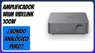 RESE&Ntilde;A (2025) : Amplificador WiiM Vibelink 100W. DETALLES
