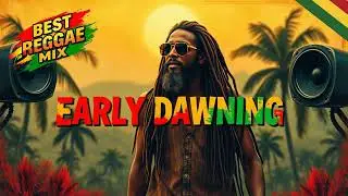 EARLY DAWNING &mdash; Pure Roots Vibes, Rasta Fire & Conscious Rebel Sound 🎶🌿🔥