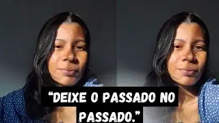 Deixe o passado no passado|Luizaflora🌼