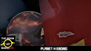 Planet X Ending | The Moon Wakes Up
